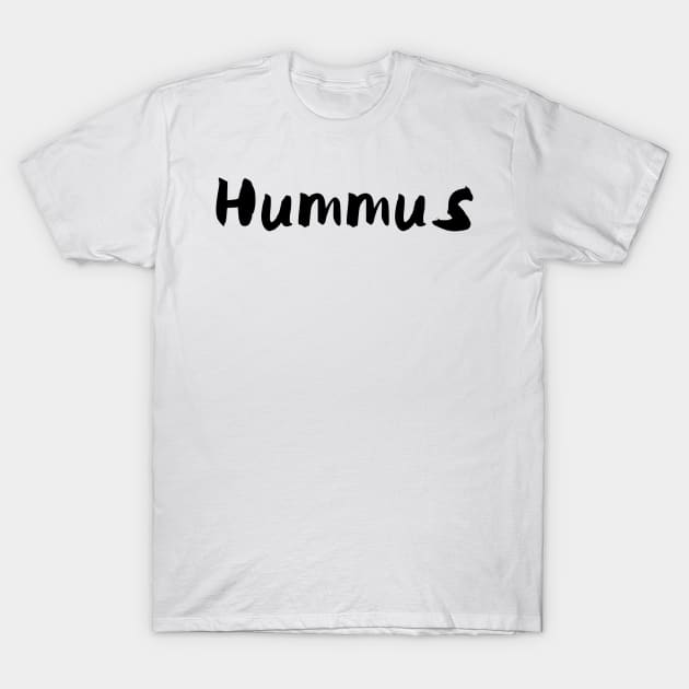 HUMMUS T-Shirt by mivpiv